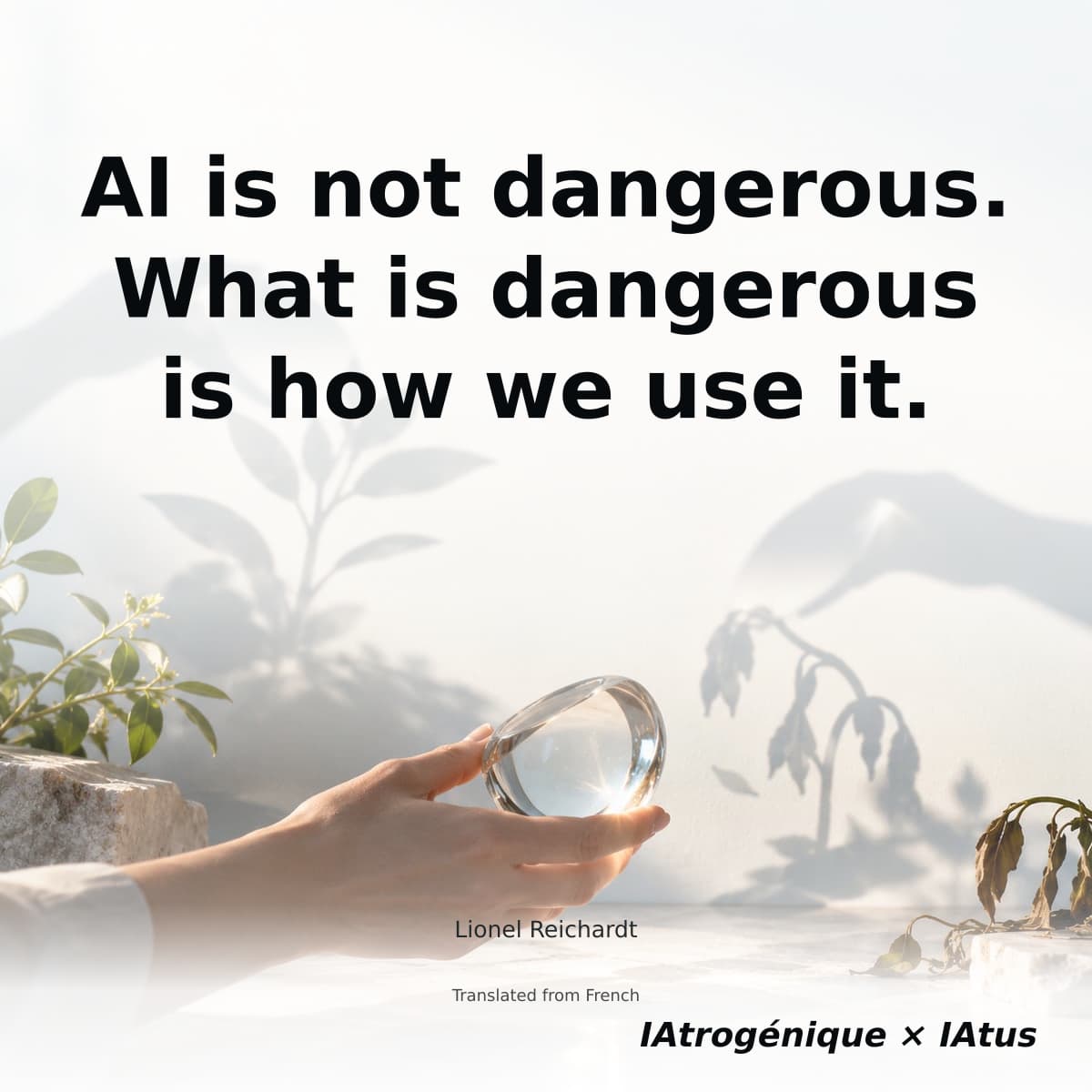 AI is not dangerous. What is dangerous is how we use it.
