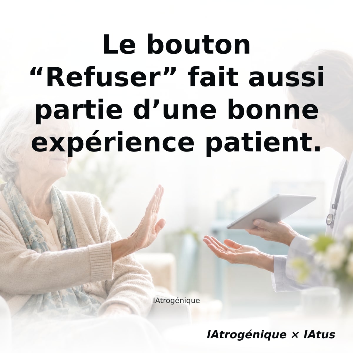 Le bouton “Refuser” fait aussi partie d’une bonne expérience patient.